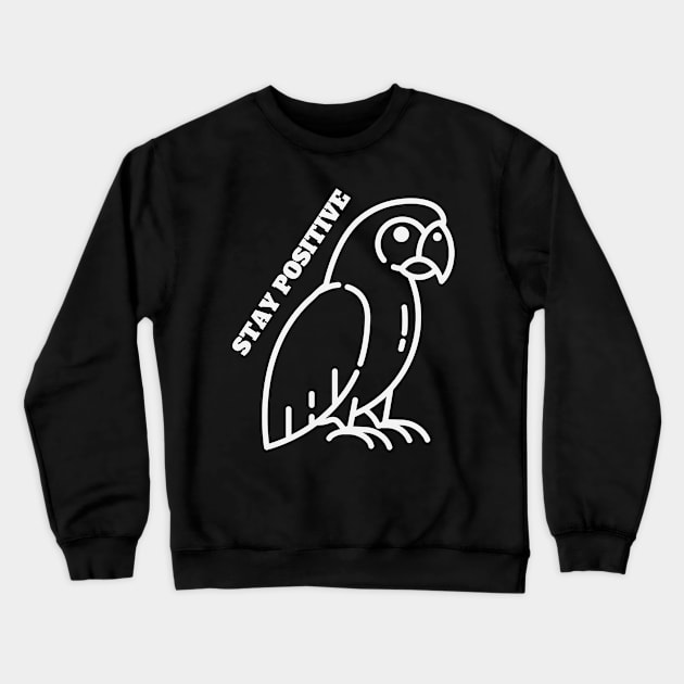 Motivational Parrot - Stay Positive Crewneck Sweatshirt by Animal Specials